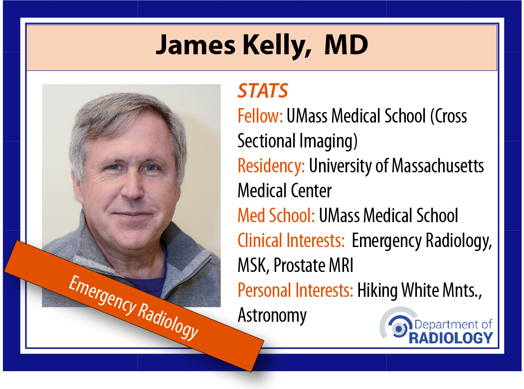 James Kelly, MD Assistant Professor Radiology, UMass Chan Medical School